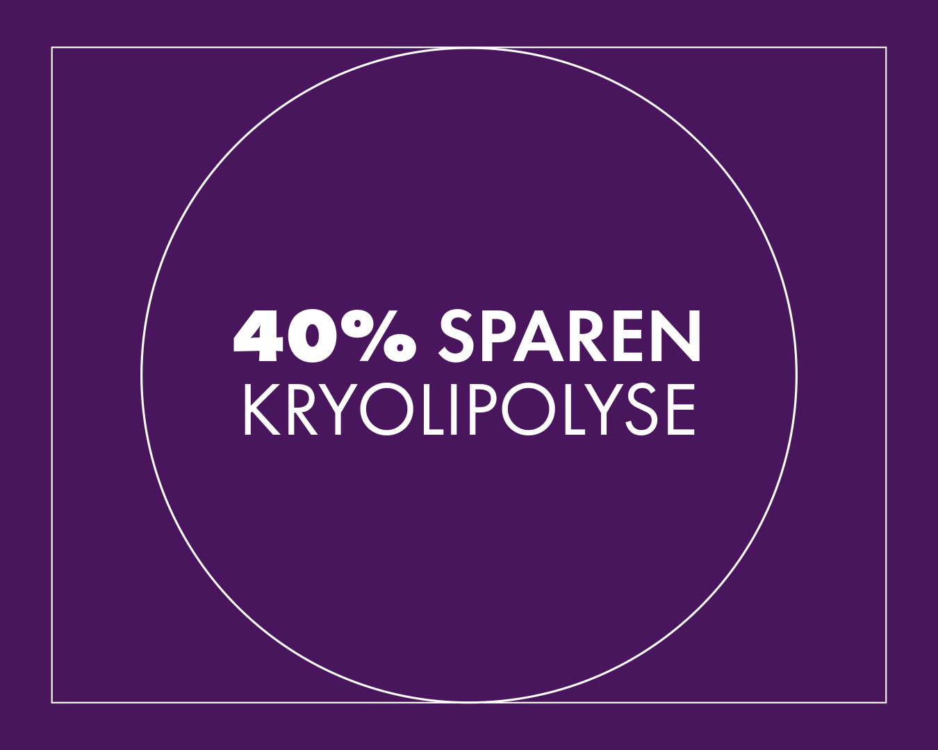 Kaufe 2, spare 40% auf deine Kryolipolyse